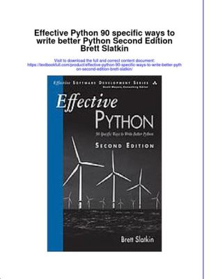  Effective Python: 90 Specific Ways to Write Better Python - Unlocking Pythonic Elegance and Efficiency Through Practical Wisdom